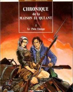 Chroniques de la maison le Quéant, Tome 1 : Le Pain enragé - Patrick Jusseaume - Daniel Bardet -