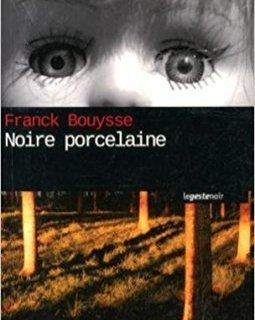 Noire Porcelaine - Franck Bouysse