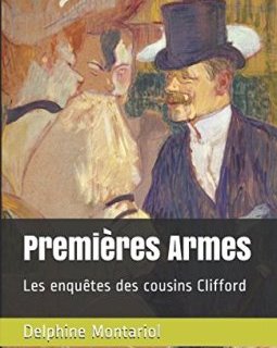 Premières Armes : Les enquêtes des cousins Clifford - Delphine Montariol