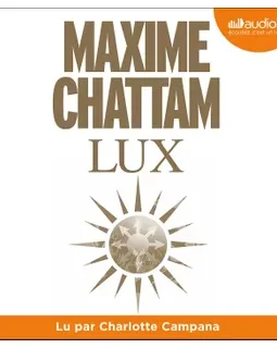 Lux (audio) - Maxime Chattam (lu par Charlotte Campana)