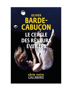 Le cercle des rêveurs éveillés - Olivier Barde-Cabuçon