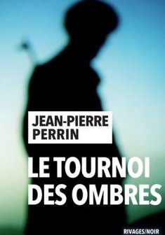 Le tournoi des ombres - Jean-Pierre Perrin