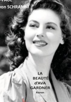 La beauté d'Ava Gardner - Jean-Paul Von Schramm