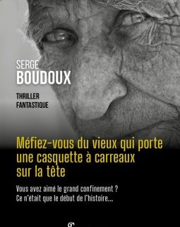 Méfiez-vous du vieux qui porte une casquette à carreaux sur la tête - Serge Boudoux