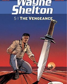 Wayne Shelton, Tome 5 : The vengeance - Thierry Cailleteau