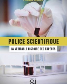 Police scientifique : la véritable histoire des experts - Philippe Marion