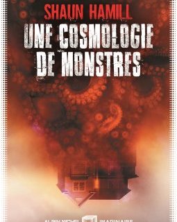 Une cosmologie de monstres - Shaun Hamill
