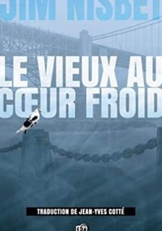 Le Vieux au cœur froid - Jim Nisbet