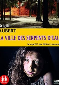 La Ville des serpents d'eau - Brigitte Aubert - Helene Lausseur
