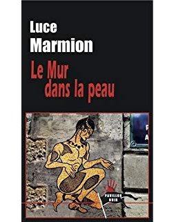 Le Mur dans la Peau - Luce Marmion