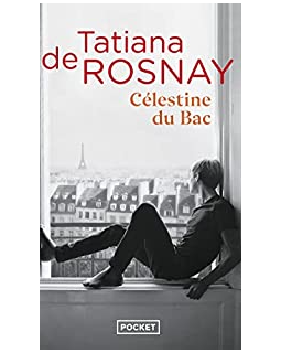Célestine du Bac - Tatiana de Rosnay