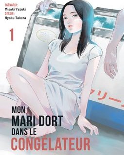 Mon mari dort dans le congélateur - Tome 1- Yakuzi Misaki & Hyaku Takara