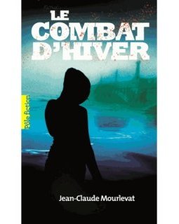 Le Combat d'hiver - Jean-Claude Mourlevat