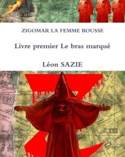Zigomar La Femme Rousse Livre premier Le bras marqué - Léon Sazie