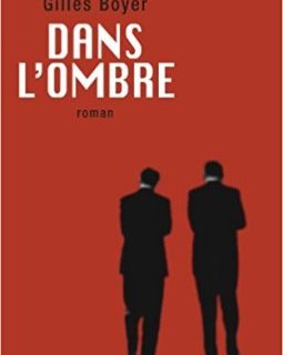 Dans l'ombre - Edouard Philippe - Gilles Boyer