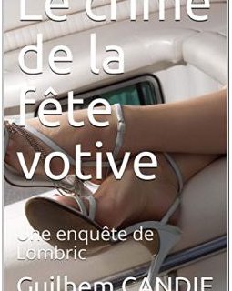Le crime de la fête votive - Guilhem Candie