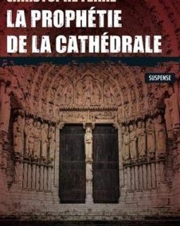 La Prophétie de la Cathédrale - Christophe Ferré