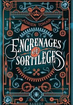 Engrenages et sortilèges - Adrien Tomas