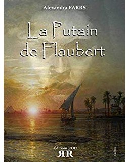 La Putain de Flaubert - Alexandra PARRS