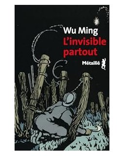 L'invisible partout - Wu Ming