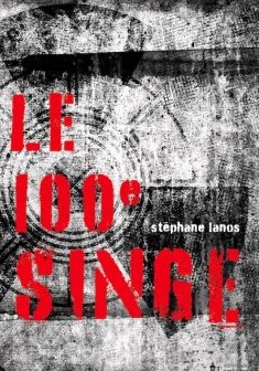 Le 100e singe - Stéphane Lanos