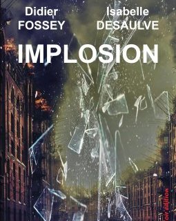 Implosion - Didier FOSSEY et Isabelle DESAULVE