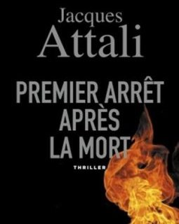 Premier arrêt après la mort - Jacques Attali
