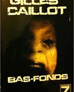 Bas-fonds - Gilles Caillot