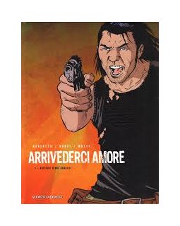 Arrivederci Amore - tome 1 - Histoire d'une canaille - Massimo Carlotto