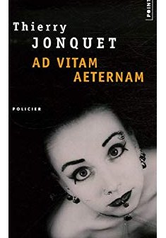 Ad vitam aeternam - Thierry Jonquet 