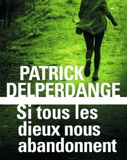 Si tous les dieux nous abandonnent - Patrick Delperdange