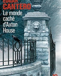 Le monde caché d'Axton House - Edgar CANTERO