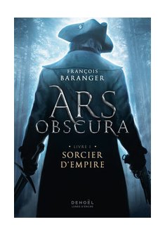 Ars Obscura : Sorcier d'Empire (Tome 1) - François Baranger