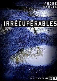 Irrécupérables - André Marois