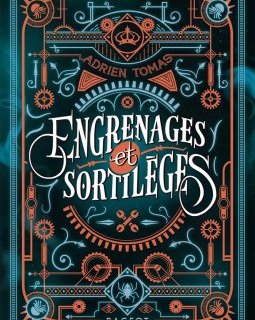 Engrenages et sortilèges - Adrien Tomas