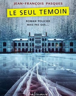 Le seul témoin - Jean-François Pasques 