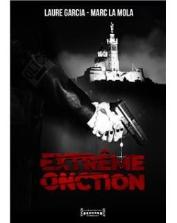 Extrême Onction - Laure Garcie - Marc La Mola