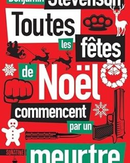 Toutes les fêtes de noël commencent par un meurtre - Benjamin Stevenson