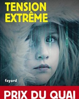 Tension extrême - Sylvain Forge (Prix du Quai des orfèvres 2018)