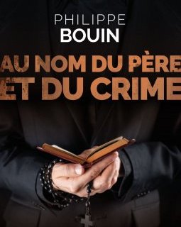 Au nom du Père et du crime - Philippe Bouin