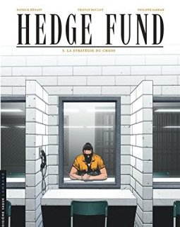Hedge Fund - tome 3 - La Stratégie du chaos - Patrick Hénaff - Poupart - Le Moal - Tristan Roulot - Philippe Sabbah -