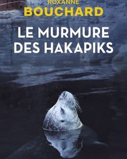 L'interrogatoire de Roxanne Bouchard pour Le murmure des Hakapiks