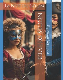 Noces d'hiver - La nuit du Golem - François VANHILLE