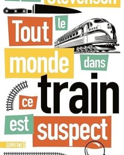 Tout le monde dans ce train est suspect - Benjamin Stevenson