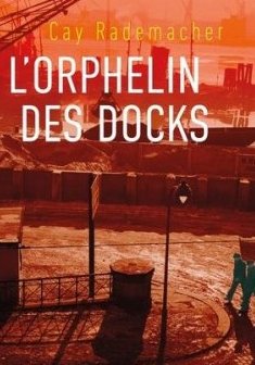 L'orphelin des docks - Cay Rademacher