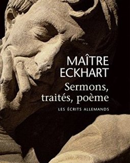 Sermons, traités, poème. Les écrits allemands - Maître Eckhart