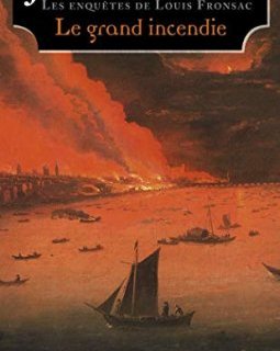 Les enquêtes de Louis Fronsac : Le grand incendie