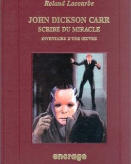 John Dickson Carr, scribe du miracle : Inventaire d'une oeuvre