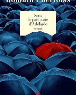 Sous le parapluie d'Adelaïde - Romain Puértolas