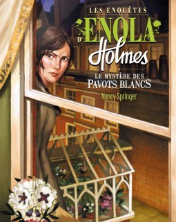 Enola Holmes : Le mystère des pavots blancs - Nancy Springer